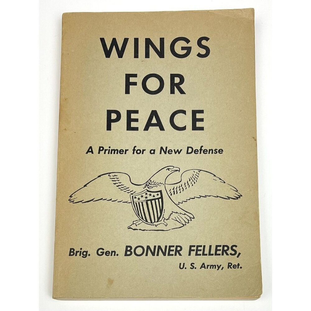 WINGS FOR PEACE A Primer for a New Defense by Bonner Fellers (1953, Paperback)